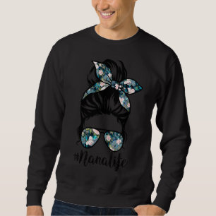 Nana Life Messy Hair Bun Frauen Muttertag Sweatshirt