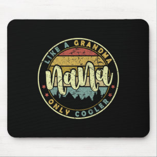 Nana Like A Grandma Only Cooler Cute Mothers Day Mousepad