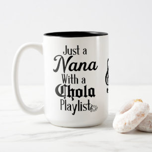 Nana mit ihrer chola playlist Tasse