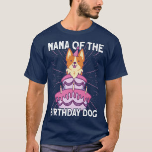 Nana of the Birthday Hund Birthday Corgi Dog949 T-Shirt