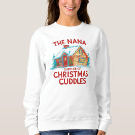 Nana Supplier of Christmas Cuddles Sweatshirt