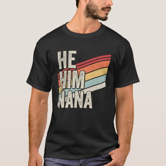 Nana  Valentine Quote  He Him Nana T-Shirt (Vorderseite)
