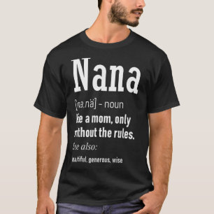 Nana wie eine Mama nur ohne Regeln Funny Nana T-Shirt