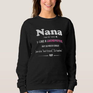 Nana wie Großmutter nur viel Cooler Funny Grand Sweatshirt