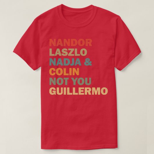 Nandor Laszlo Nadja und Colin Sie Guillermo nicht T-Shirt (Design vorne)