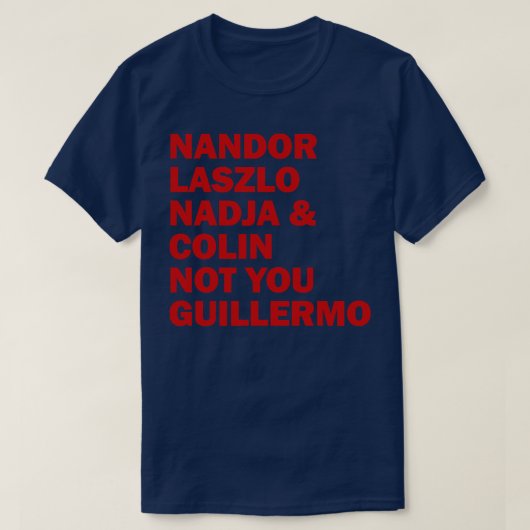 Nandor Laszlo Nadja und Colin Sie Guillermo nicht T-Shirt (Design vorne)