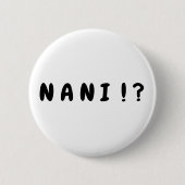 "Nani!?" Knopf Button (Vorderseite)