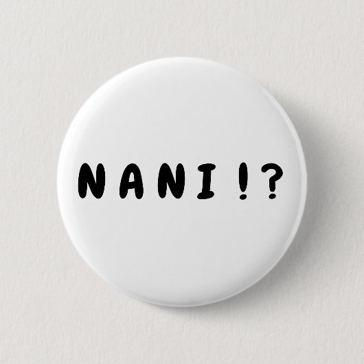 "Nani!?" Knopf Button (Vorderseite)
