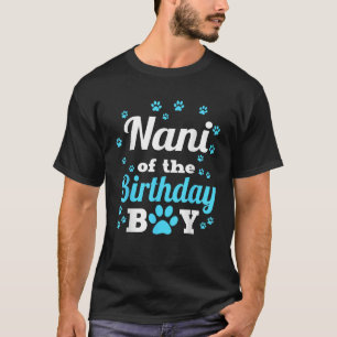 Nani of the Birthday Boy Paw Bday Party Celebr T-Shirt