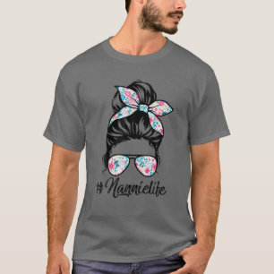 Nannie Life Messy Hair Bun Women Mother's Day Funn T-Shirt