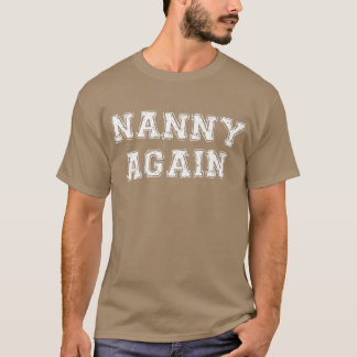 Nanny Again Pregnancy Announcement Funny Baby Reve T-Shirt