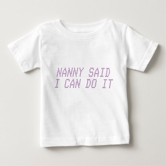 Nanny sagte, ich könne es baby t-shirt (Vorderseite)