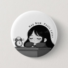 Nap Now Panic Later Relatable Chibi Girl Illustrat Button