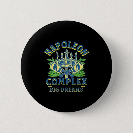 Napoleon-Komplex Große Träume Kurz Fett Königlich Button (Vorderseite)