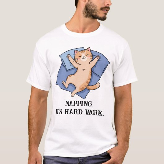 Napping Es ist harte Arbeit. Funny Cat T-Shirt (Vorderseite)