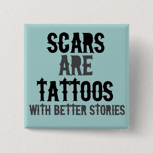 Narben sind Tattoos Button (Vorderseite)