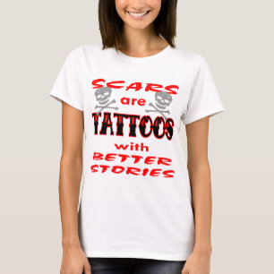 Narben sind Tattoos mit besseren Geschichten T-Shirt