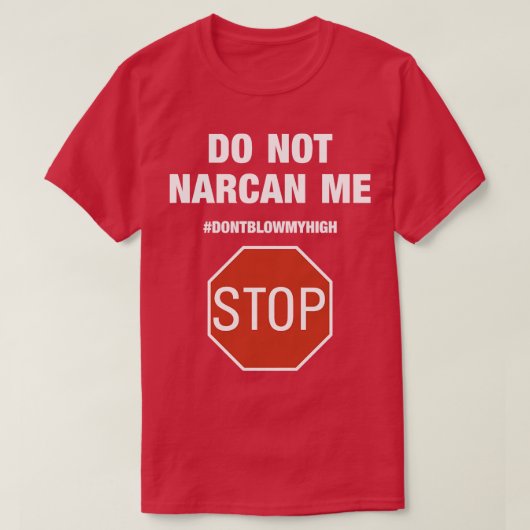 Narcan Ich kann nicht aufhören, mein High Phone Fa T-Shirt (Design vorne)