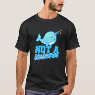 Narwhal I not a Einicorn I Einhornwal Einhorn T-Shirt