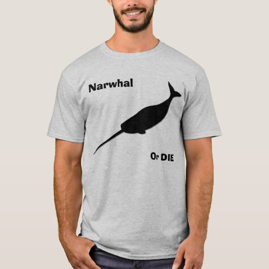 Narwhal oder die! T-Shirt (Vorderseite)