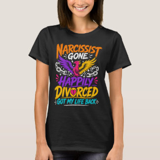Narzisst Vergangenheit Glücklich geschieden Habe m T-Shirt