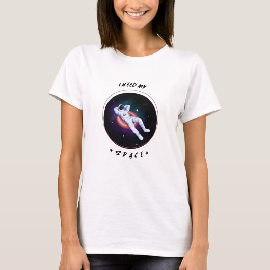 Nasa, ich brauche meinen Space T - Shirt (Vorderseite)