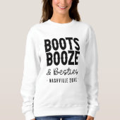 Nashville Bachelorette Boots Boots Booze Besties C Sweatshirt (Vorderseite)