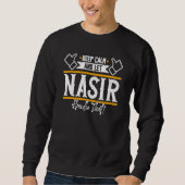 Nasir Keep Calm and let Nasir handle that Sweatshirt (Vorderseite)