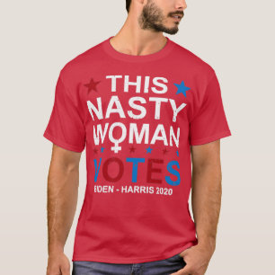 Nasty Woman Biden Harris 2020 Feminists VOTES T-Shirt