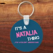 Natalia, was man nicht verstehen würde Namensneuhe Schlüsselanhänger (Vorderseite)