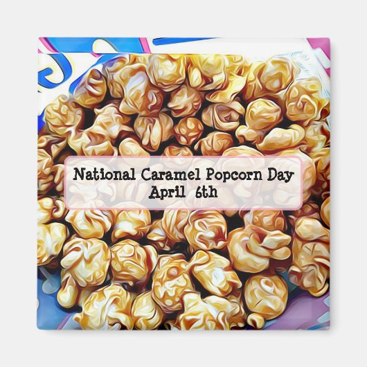 National Caramel Popcorn Day 6. April Magnet (Vorne)