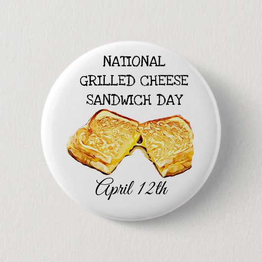 National Grilled Cheese Sandwich Day 12. April Button (Vorderseite)