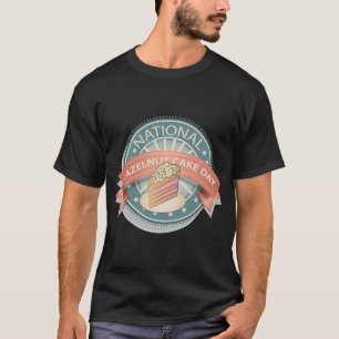 National Hazelnut Cake Day T-Shirt