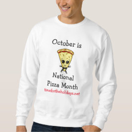 National Pizza Month Funny Food Observences Sweatshirt
