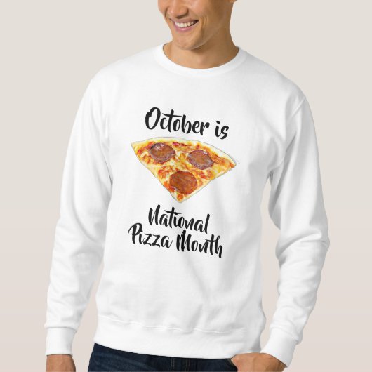 National Pizza Month Funny Food Observences Sweatshirt (Vorderseite)