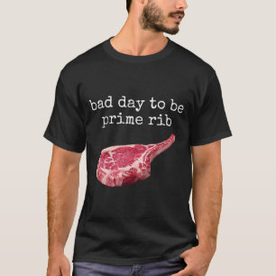 National Prime Rib Day Schlechter Tag für ein Prim T-Shirt