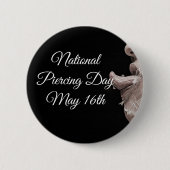 Nationaler Piercing Day 16. Mai Funny Holidays Sch Button (Vorderseite)