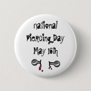 Nationaler Piercing Day 16. Mai Funny Holidays Sch Button