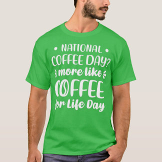 Nationaler Tag des Kaffees eher wie Tag des Kaffee T-Shirt