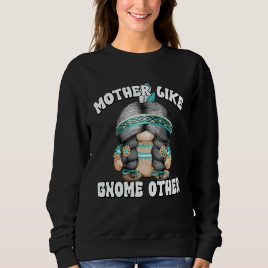 Native American Gnome For Grandma Cute Indian Mom  Sweatshirt (Vorderseite)