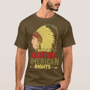 Native American Quote I unterstützt Native T-Shirt