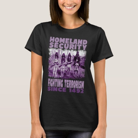 Native Homeland Security Fighting Terrorism Since T-Shirt (Vorderseite)