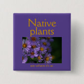 Native Pflanze sind dort, wo sie sind Button (Vorderseite)
