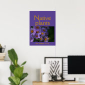Native Pflanze sind dort, wo sie sind Poster (Heimbüro)