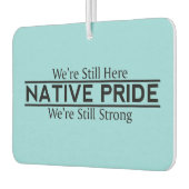 Native Pride Still Here Still Strong Air Freshener Autolufterfrischer (Links)