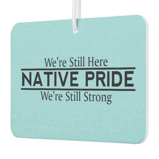 Native Pride Still Here Still Strong Air Freshener Autolufterfrischer (Links)