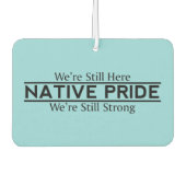 Native Pride Still Here Still Strong Air Freshener Autolufterfrischer (Vorderseite)
