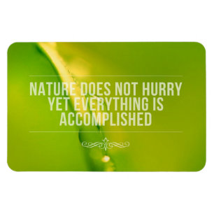 Natur beeilt sich nicht   inspirierend Zitat Magnet