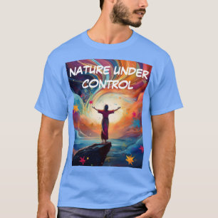 Natur in Kontrolle T-Shirt