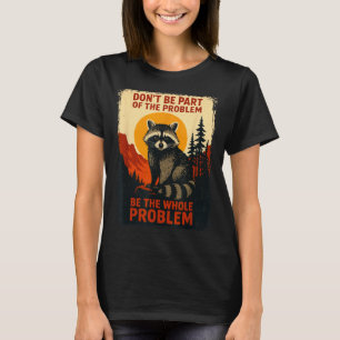 Natur Waschbär Sarkastische Wildlife Outdoor-Witz T-Shirt